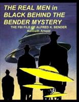 THE REAL MEN in BLACK BEHIND THE BENDER MYSTERY