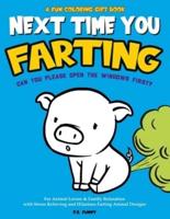 A Fun Coloring Gift Book, Next Time You Farting Can You Please Open The Windows First?