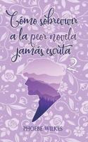 Cómo Sobrevivir a La Peor Novela Jamás Escrita