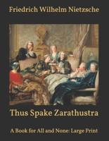 Thus Spake Zarathustra: A Book for All and None: Large Print