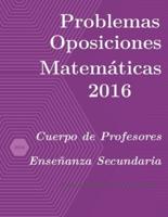 Problemas resueltos de Oposiciones de Matemáticas año 2016: Cuerpo de Profesores de Enseñanza Secundaria
