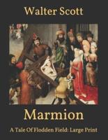 Marmion: A Tale Of Flodden Field: Large Print