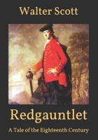 Redgauntlet:  A Tale of the Eighteenth Century