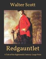 Redgauntlet: A Tale of the Eighteenth Century: Large Print