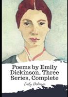 Poems by Emily Dickinson, Three Series, Complete