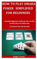How to Play Omaha Poker Simplified for Beginners