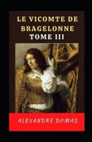 Le Vicomte De Bragelonne - Tome III Illustrée
