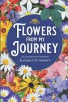 Flowers From My Journey: A Collection of Poems by Kathryn D. Arnett