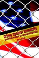 Crime Against Humanity: and other essays on saving democracy