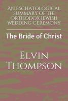 An Eschatological Summary of the Orthodox Jewish Wedding Ceremony