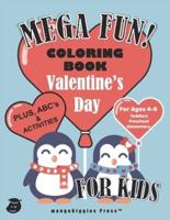 Mega Fun! Valentine's Day Coloring Book For Kids, Plus ABC's and Activities For Ages 4-8, Toddlers, Preschool, Elementary