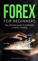Forex for beginners: The ultimate guide to profitable currency trading