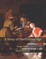 A Story of the Golden Age: Large Print