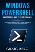 Windows Powershell and Scripting Made Easy For Sysadmins
