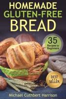 Homemade Gluten-Free Bread: 35 Recipes for Beginners
