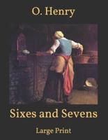 Sixes and Sevens: Large Print