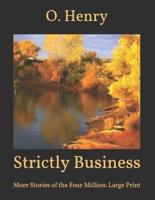 Strictly Business: More Stories of the Four Million: Large Print