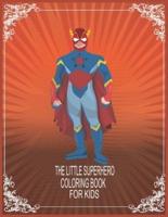 The Little Superhero Coloring Book for Kids