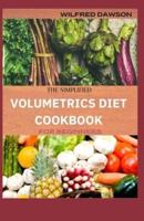 The Simplified Volumetrics Diet Cookbook for Beginners