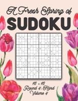 A Fresh Spring of Sudoku 16 x 16 Round 4: Hard Volume 4: Sudoku for Relaxation Spring Puzzle Game Book Japanese Logic Sixteen Numbers Math Cross Sums Challenge 16x16 Grid Beginner Friendly Medium Level For All Ages Kids to Adults Floral Theme Gifts