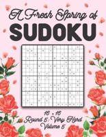 A Fresh Spring of Sudoku 16 x 16 Round 5: Very Hard Volume 5: Sudoku for Relaxation Spring Puzzle Game Book Japanese Logic Sixteen Numbers Math Cross Sums Challenge 16x16 Grid Beginner Friendly Hard Level For All Ages Kids to Adults Floral Theme Gifts