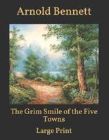 The Grim Smile of the Five Towns: Large Print