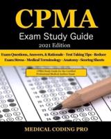CPMA Exam Study Guide - 2021 Edition