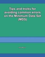 Tips and Tricks for Avoiding Common Errors on the Minimum Data Set (MDS)