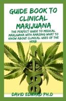 Guide Book to Clinical Marijuana