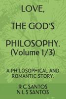 LOVE, THE GOD´S PHILOSOPY. (Volume 1/3)