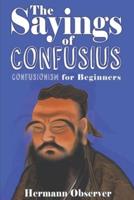 The Sayings of Confusius: Confusionism for Beginners