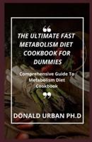 The Ultimate Fast Metabolism Diet Cookbook for Dummies