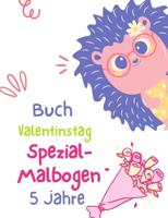 Buch Valentinstag Spezial-Malbogen 5 Jahre: Valentinstagsbuch Für Kinder: Coloriage, Labyrinthes, Addition und ... und S'amause Geschenk Mädchen und Jungen.
