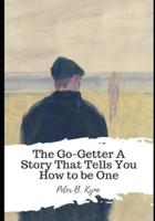 The Go-Getter A Story That Tells You How to Be One