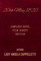 20th May 1820  Complete:  Novel  Film Script
