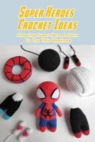 Super Heroes Crochet Ideas