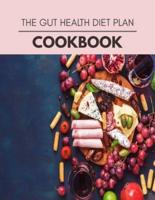 The Gut Health Diet Plan Cookbook