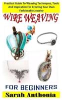 Wire Weaving for Beginners