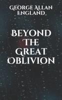 Beyond The Great Oblivion