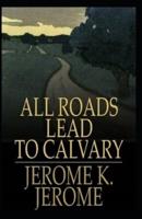 All Roads Lead to Calvary Annotated
