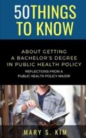 50 Things to Know About Getting a Bachelor's Degree in Public Policy & Health