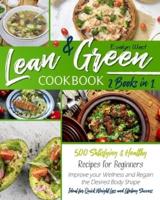 Lean and Green Cookbook: 2 Books in 1:  500 Satisfying & Healthy Recipes for Beginners   Improve your Wellness and Regain the Desired Body Shape   Ideal for Quick Weight Loss and Lifelong Success