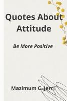 Quotes About Attitude: Be More Positive