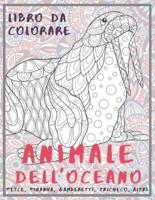 Animale Dell'oceano - Libro Da Colorare - Pesce, Piranha, Gamberetti, Tricheco, Altri