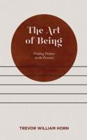 The Art of Being: Finding Purpose in the Presence