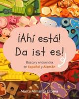 ¡Ahi esta! Da ist es!: Busca y encuentra en Español y Aleman