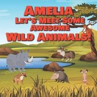 Amelia Let's Meet Some Awesome Wild Animals!