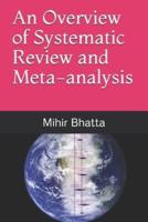 An Overview of Systematic Review and Meta-Analysis