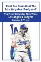Think You Know About The Los Angeles Dodgers? Test Your Knowledge With These Los Angeles Dodgers Quizzes & Trivia