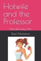 Hotwife and the Professor: Murderously Hot
